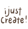 I JUST CREATE. - Home